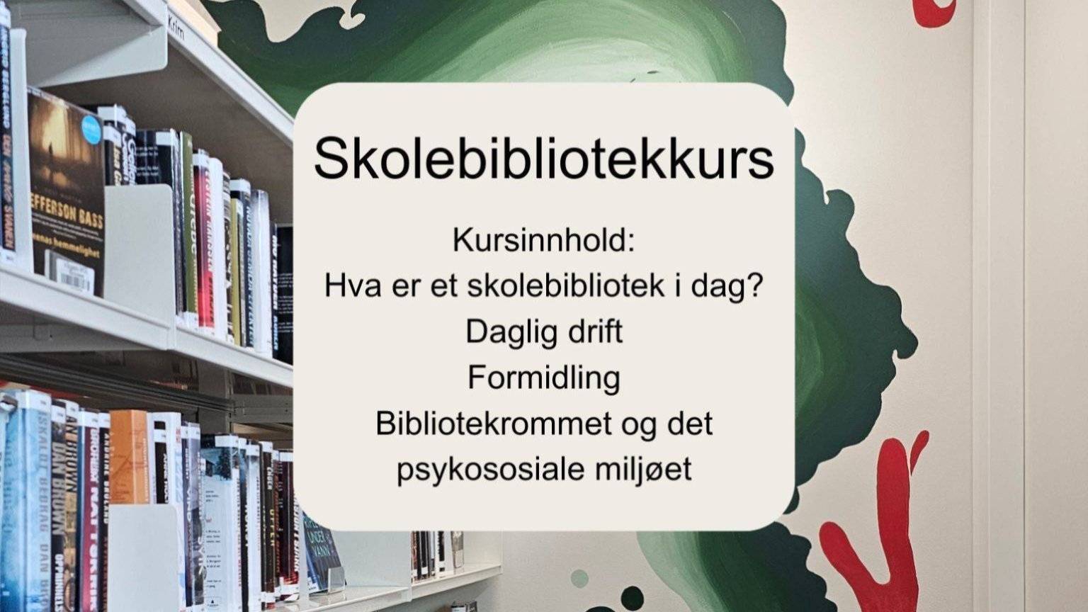 poster Skolebibliotek med tekst: Kursinnhold: Hva er et skolebibliotek i dag? Daglig drift. Formidling. Bibliotekrommet og det psykososiale miljøet.